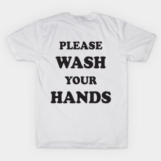 please wash your hands T-Shirt